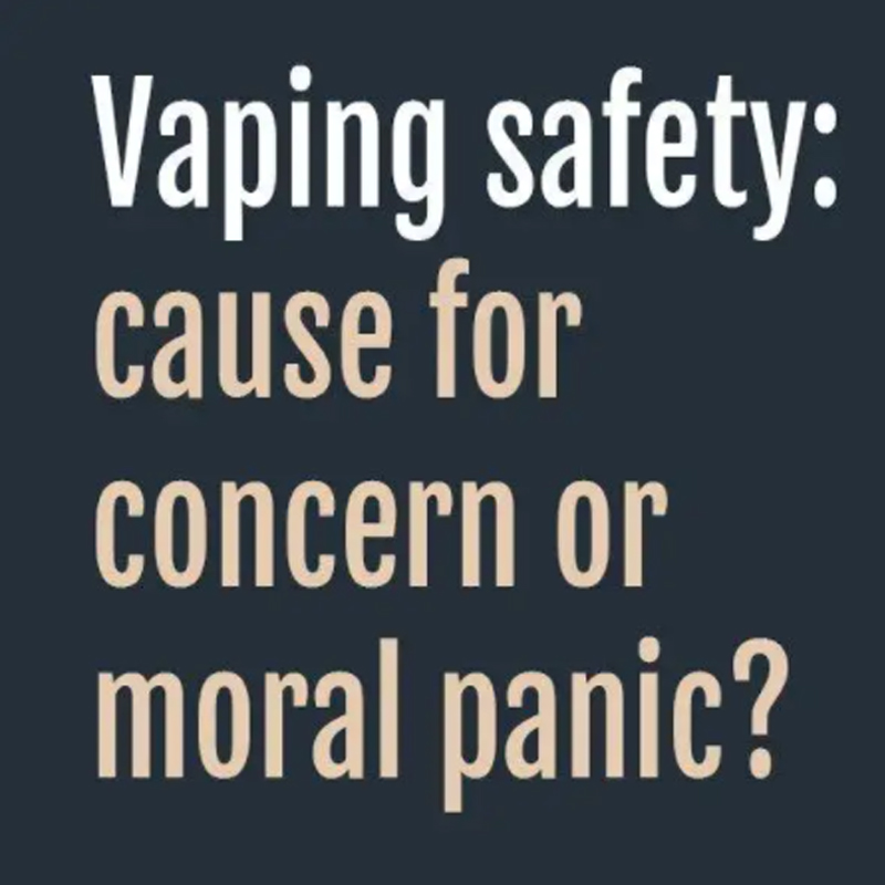 Vaping safety: cause for concern or moral panic?